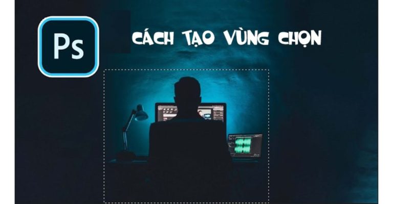 tạo vùng chọn trong Photoshop