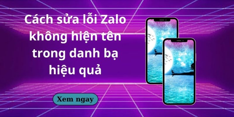 zalo không hiển thị tên trong danh bạ