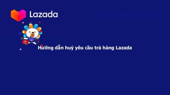 cách hủy đổi trả hàng trên lazada