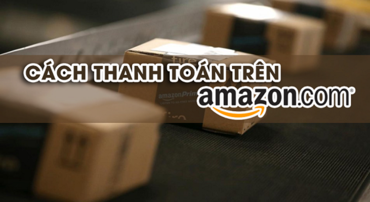 cách thanh toán tiền khi mua hàng trên amazon