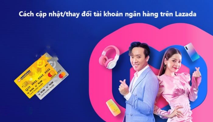 cách thay đổi tài khoản ngân hàng trên lazada