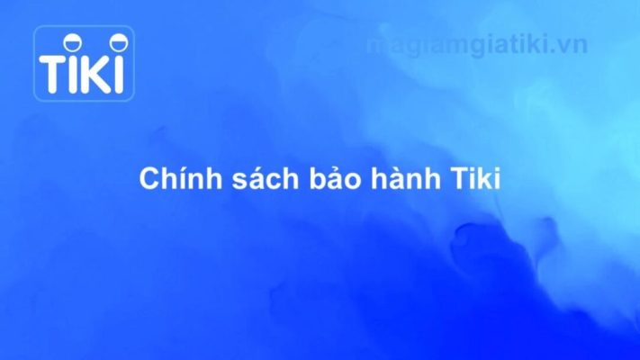 chính sách bảo hành sản phẩm tiki