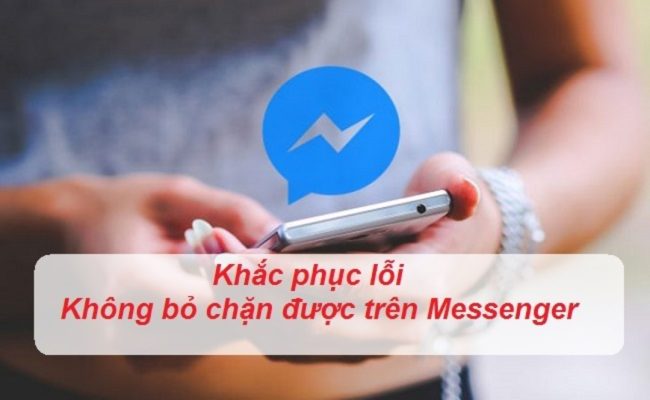 không bỏ chặn được trên messenger