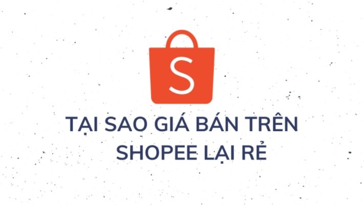tại sao giá sản phẩm trên shopee lại rẻ