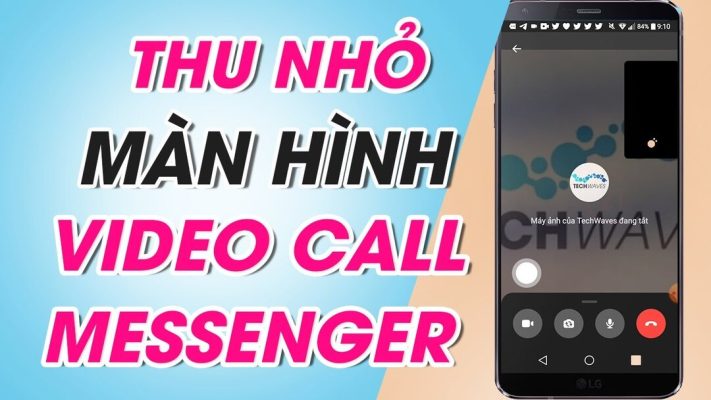 thu nhỏ màn hình video call messenger