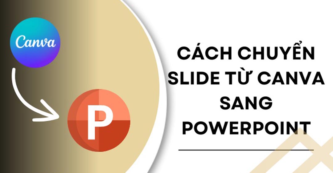 Khi nào cần thực hiện cách chuyển từ Canva sang Powerpoint?