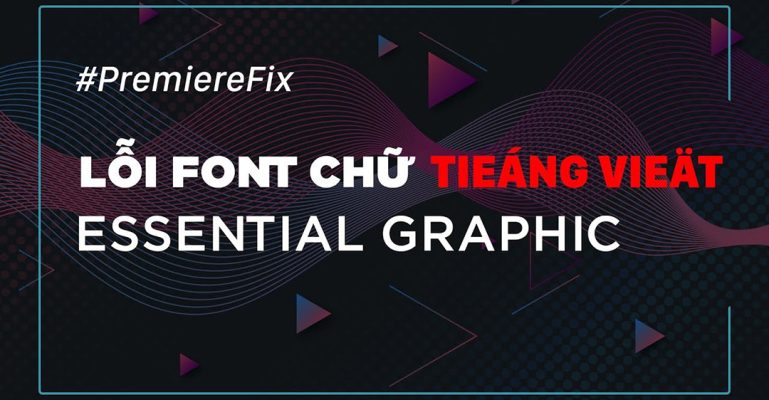 cách khắc phục lỗi font chữ trong Premiere