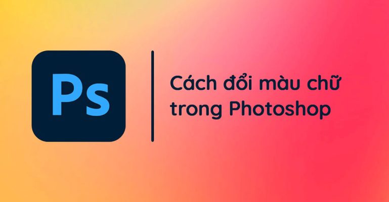 Thế nào là đổi màu chữ trong photoshop