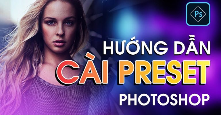 cách cài preset cho Photoshop