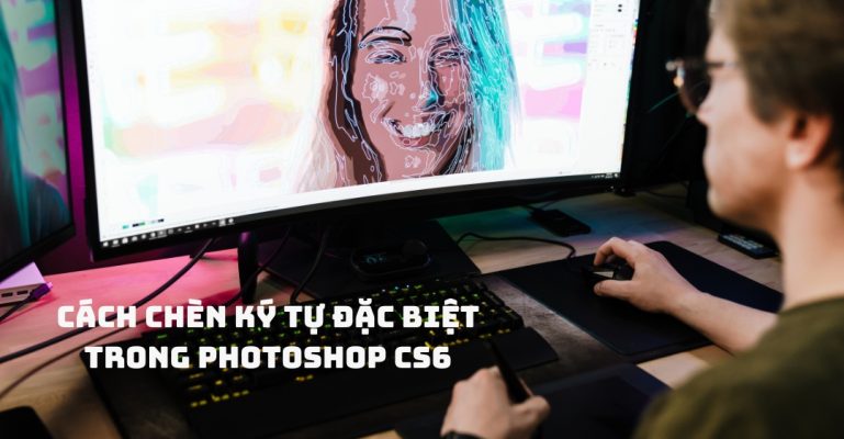 cách chèn ký tự đặc biệt trong Photoshop CS6