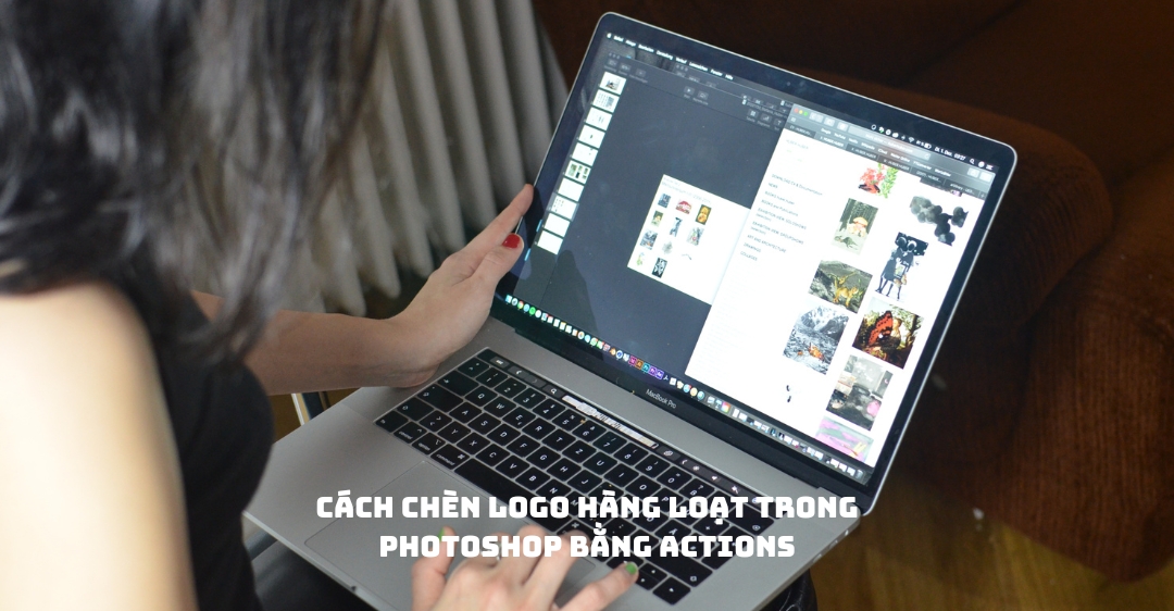 Cách chèn logo hàng loạt trong Photoshop bằng Actions