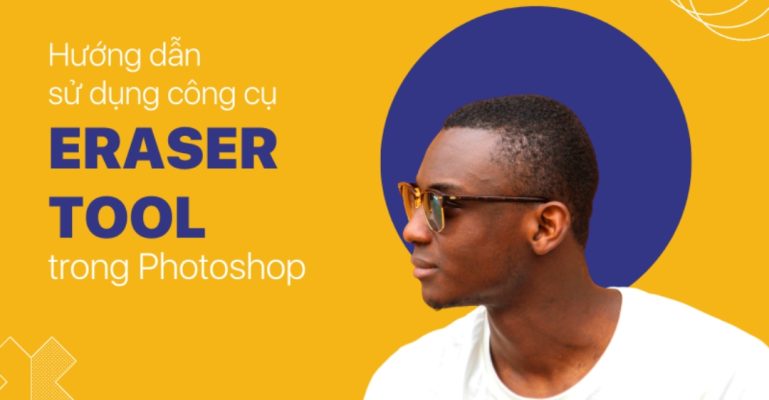Eraser trong Photoshop là gì