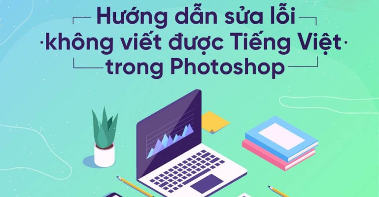 khắc phục lỗi Photoshop không viết được tiếng Việt