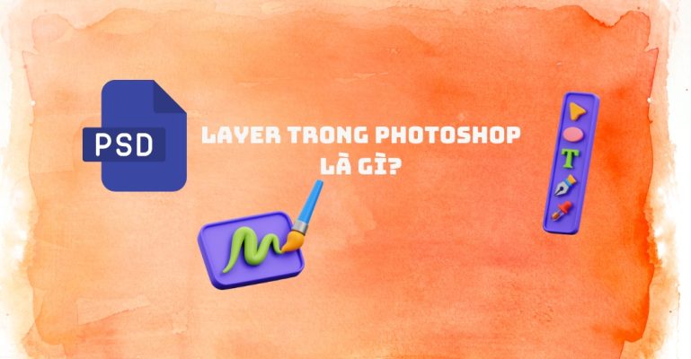 Layer trong Photoshop là gì