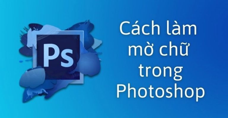 Cách làm chữ mờ trong Photoshop bằng Motion Blur