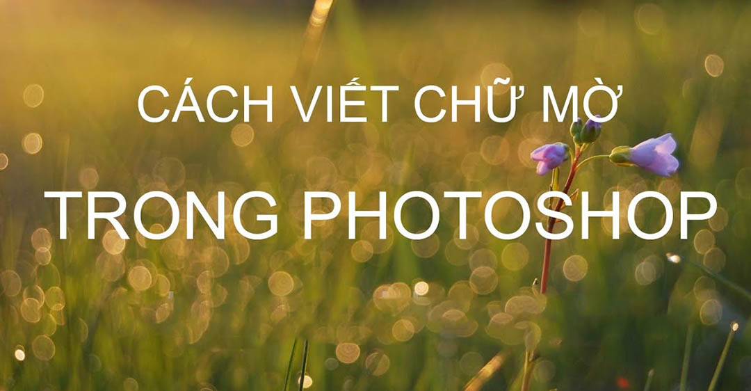 cách làm chữ mờ trong Photoshop