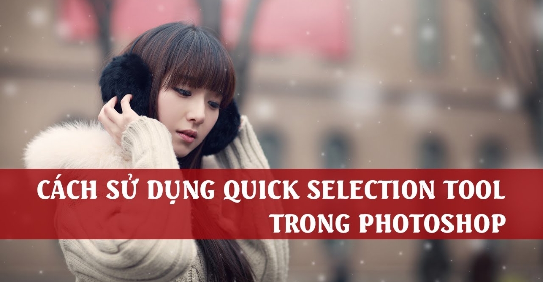 cách sử dụng công cụ Quick Selection Tool trong Photoshop