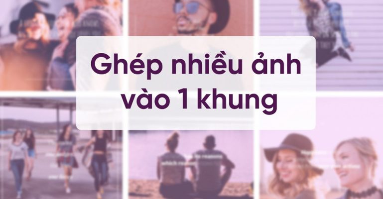Ghép nhiều ảnh lại với nhau bằng Photoshop bằng cách ghép ảnh chồng lên nhau