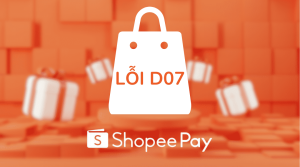 Lỗi D07 Shopee là gì