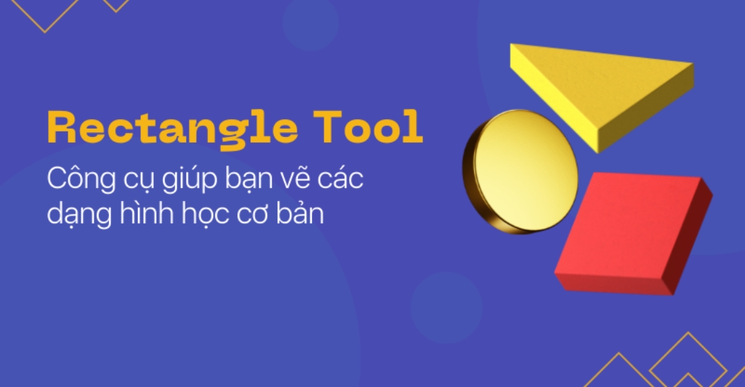 Rectangle Tool là gì