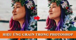 Cách tạo hiệu ứng hạt trong Photoshop bằng Film Grain