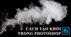 Cách tạo hiệu ứng khói trong Photoshop từ scratch