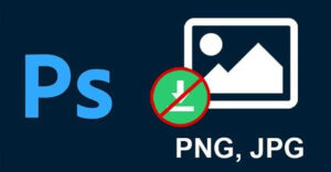 Vì sao không lưu được ảnh trong Photoshop